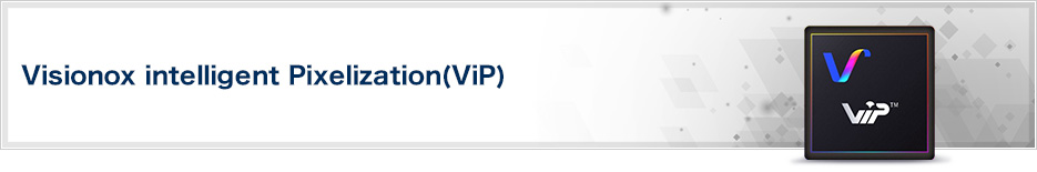 Visionox intelligent Pixelization(ViP)